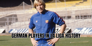 Top German Players in La Liga Rankings and Impact